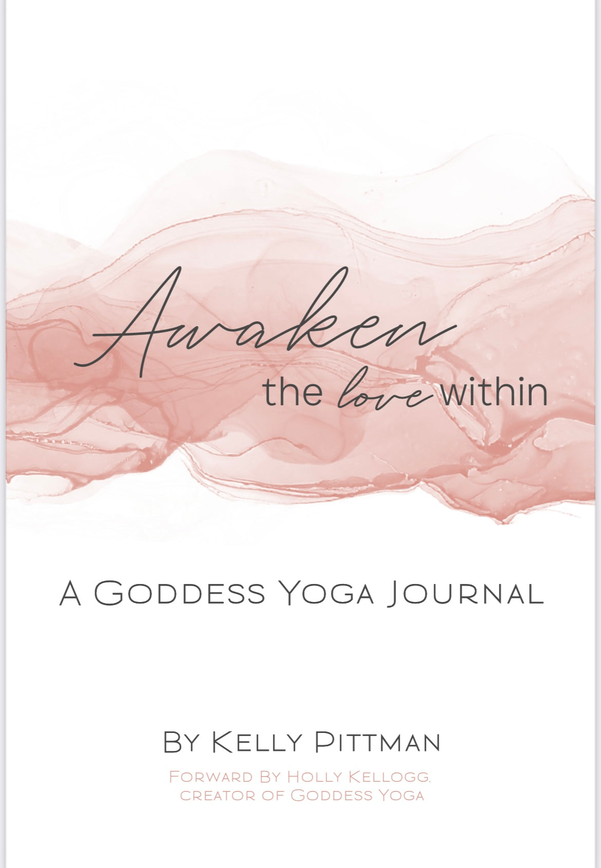 Awaken The Love Within: A Goddess Yoga Journal